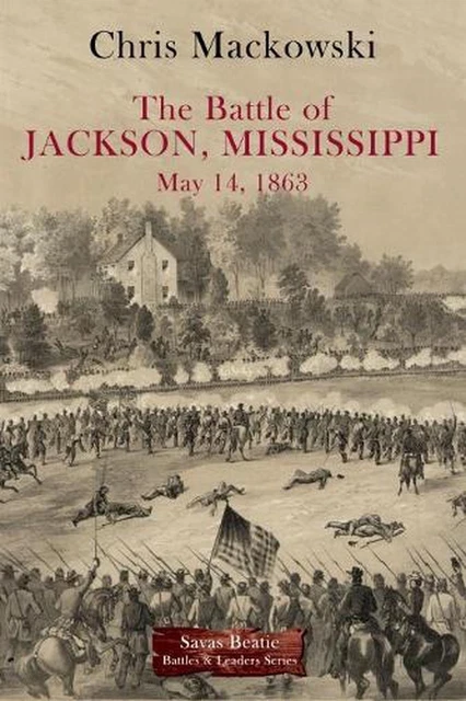 The Battle of Jackson, Mississippi, May 14, 1863 by Chris Mackowski (English) Ha