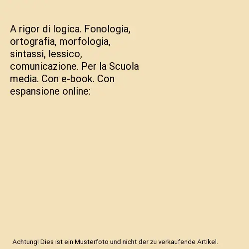 A rigor di logica - 9788891548948 - Libri e Riviste In vendita a La Spezia