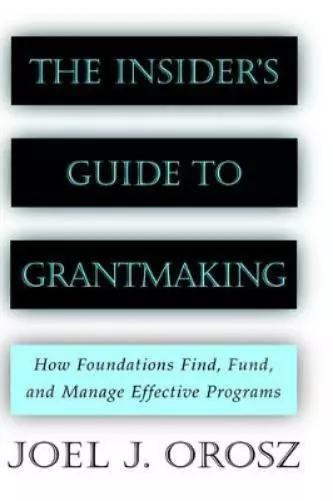 Joel J. Orosz The Insider's Guide to Grantmaking (Relié)