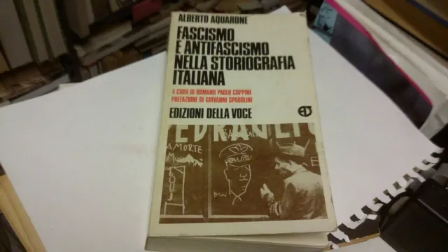 A.AQUARONE - FASCISMO E ANTIFASCISMO NELLA STORIOGRAFIA ITALIANA - 25g22