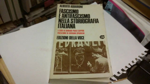 A.AQUARONE - FASCISMO E ANTIFASCISMO NELLA STORIOGRAFIA ITALIANA - 25g22 A.AQUARONE - FASCISMO E ANTIFASCISMO NELLA STORIOGRAFIA ITALIANA - 25g22