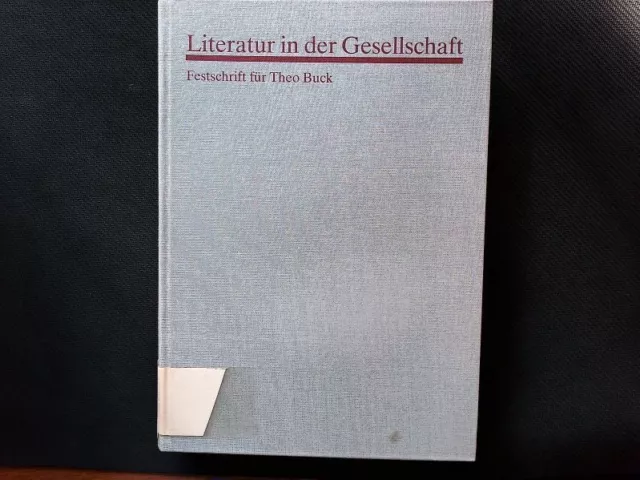 Literatur in der Gesellschaft. Festschrift für Theo Buck zum 60. Geburtstag. Hau