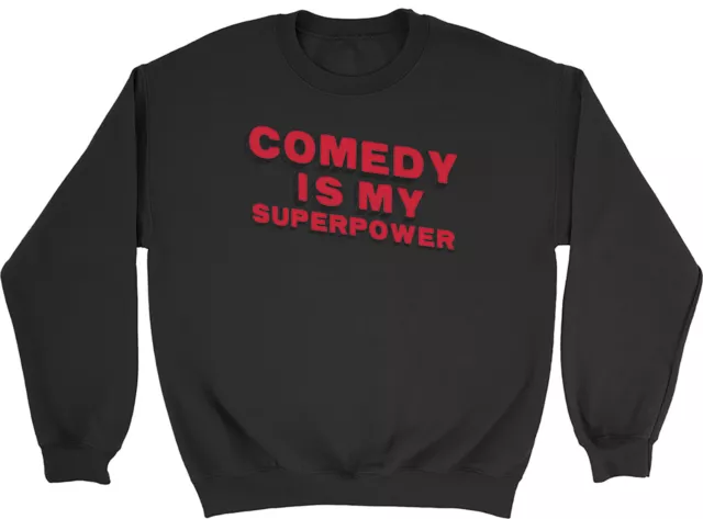 Comedy is my Superpower Sweatshirt Mens Womens Stand Up Funny Gift Jumper