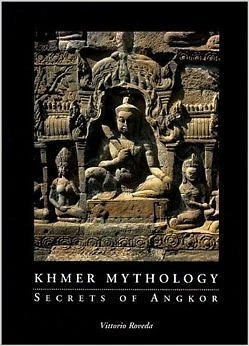 KHMER MYTHOLOGY: SECRETS OF ANGKOR By Vittorio Roveda *Excellent Condition*
