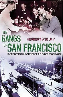 The Gangs Of San Francisco by Asbury, Herbert | Book | condition very good