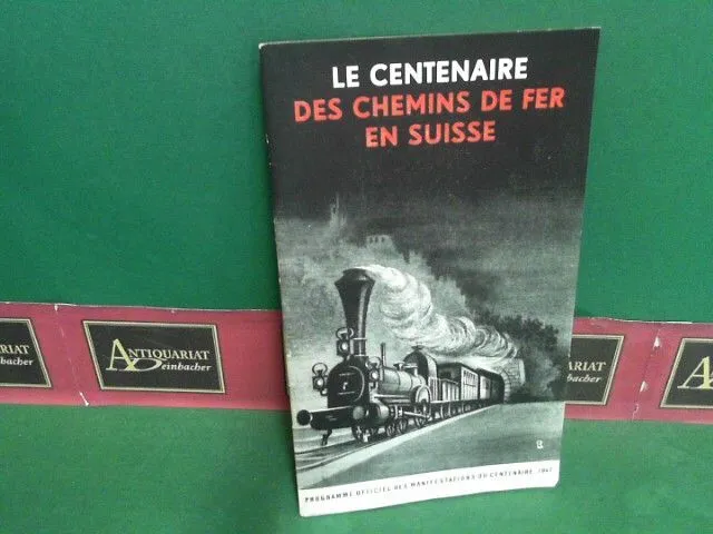 Le centenaire de nos chemins de fer 1847-1947 - Programme des Manifestations du