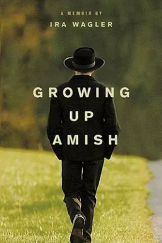 Growing Up Amish: A Memoir - Ira Wagler, 1414339364, paperback, new
