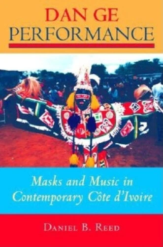 Dan Ge Performance: Masks and Music in Contemporary Cote d'Ivoire (African