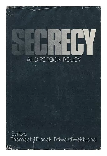 FRANCK, THOMAS M.. EDWARD WEISBAND Secrecy and Foreign Policy, Edited by Thomas