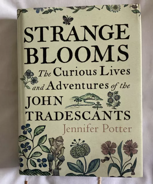 Strange Blooms The Curious Lives and Adventures Book By Jennifer Potter Hardback