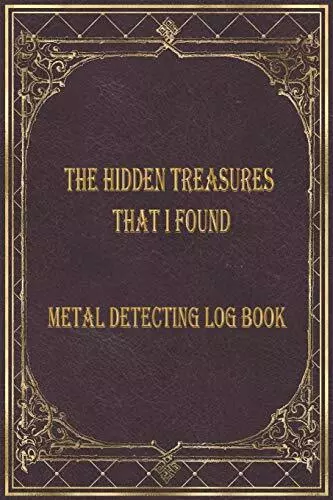 The Hidden treasures that I found Metal detecting Log Book Metal detector jou...