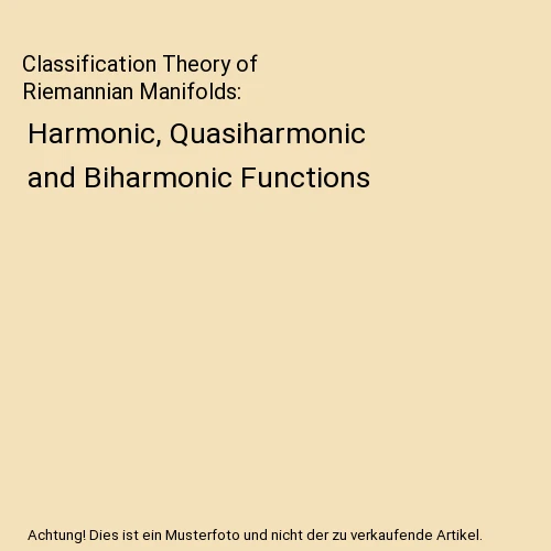 CLASSIFICATION THEORY OF Riemannian Manifolds: Harmonic, Quasiharmonic ...
