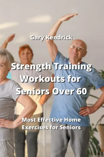 STRENGTH TRAINING WORKOUTS for Seniors Over 60: Most Effective Home  Exercises $284.00 - PicClick AU