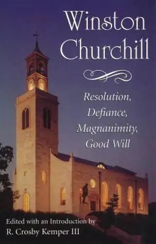 Winston Churchill: Resolution, Defiance, Magnanimity, Good Will - VERY GOOD
