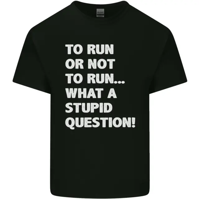 To Run or Not to? What a Stupid Question Mens Cotton T-Shirt Tee Top