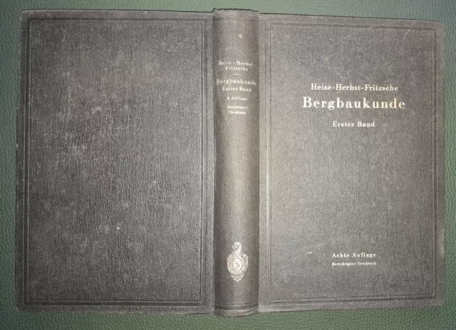 1949 Lehrbuch der Bergbaukunde 1. Band Heise-Herbst-Fritzsche Steinkohlebergbau