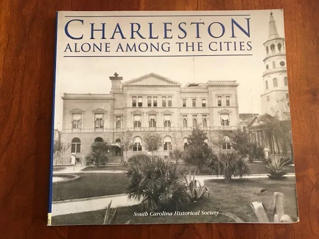 Charleston: Alone Among the Cities, SOUTH CAROLINA Pictorial History SC Hist Soc