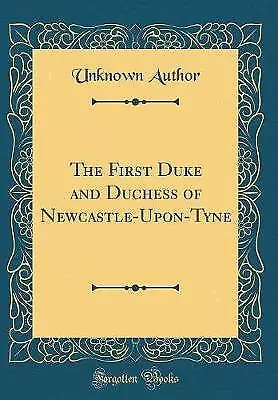 The First Duke and Duchess of NewcastleUponTyne Cl