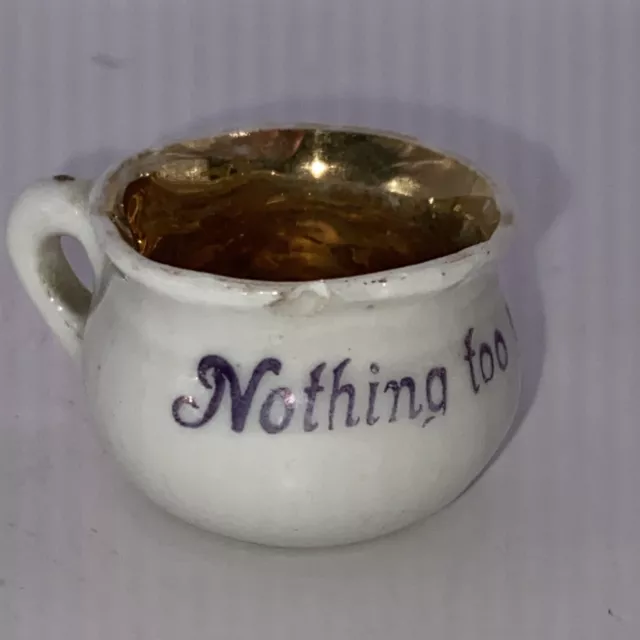 Miniature Chamber Pot, Gold Inside. “Nothing Too Good For Me” German C1