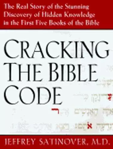 Cracking the Bible Code by M.D. Satinover, Jeffrey: Used