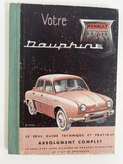 GUIDE TECHNIQUE absolument COMPLET VOTRE RENAULT DAUPHINE 3e edition de  1956