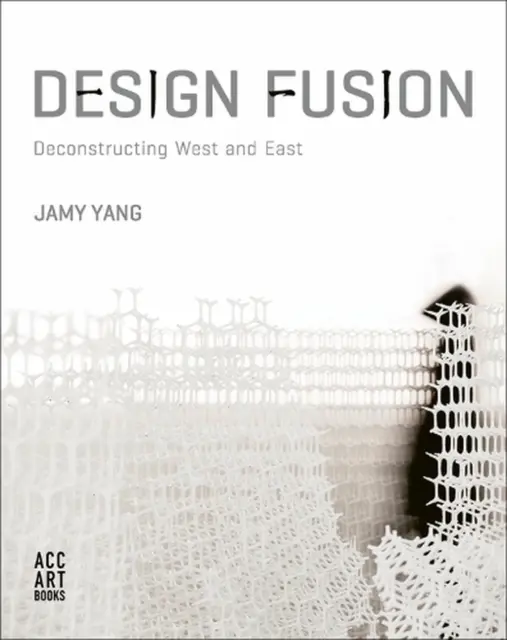 Design Fusion: Dekonstruktion von West und Osten von Jamy Yang (englisch) Hardcover Boo