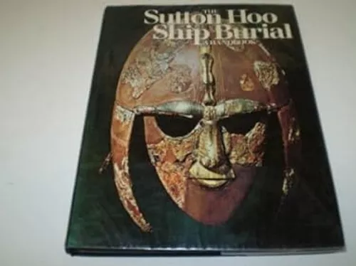 The Sutton Hoo Ship Burial : A Handbook Rupert Leo Scott Bruce-Mi