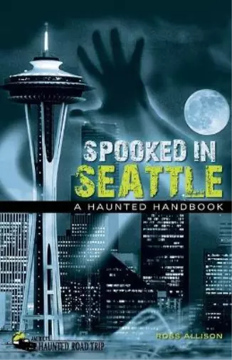 Ross Allison Spooked in Seattle (Paperback) America's Haunted Road Trip