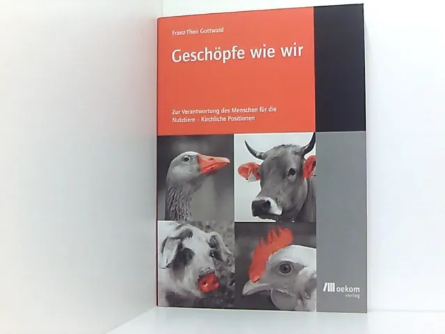 Geschöpfe wie wir: Zur Verantwortung des Menschen für die Nutztiere - Kirchliche