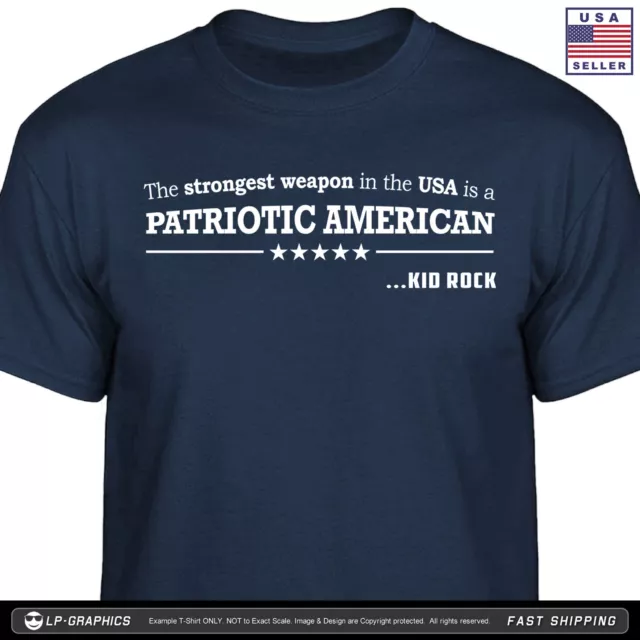 Kid Rock Quote Strongest Weapon is Patriotic American TShirt S - 2XL ultra maga