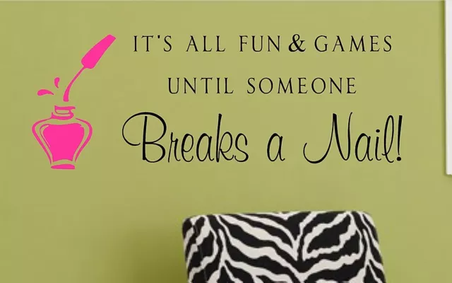 Salon Vinyl Wall Decal- It's all fun & games until someone Breaks a Nail!- Salon