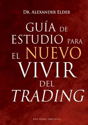 Guía de Estudio Para El Nuevo Vivir del Trading de Alexander Elder: Nueva