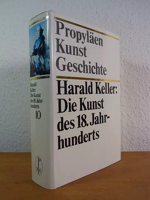 Die Kunst des 18. Jahrhunderts. Propyläen-Kunstgeschichte Band 10 Keller, Harald