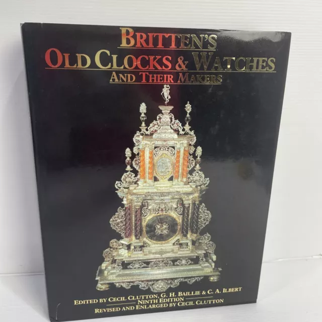 Brittens Old Clocks and Watches and Their Makers Ninth Edition by Clutton 1990