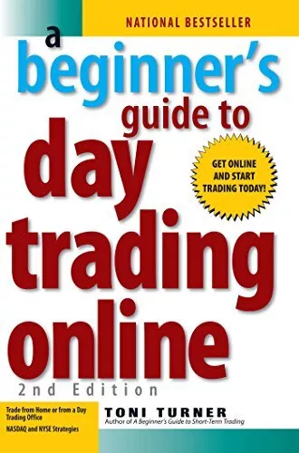 A Beginner's Guide To Day Trading Online 2nd Edition by Turner, Toni Paperback