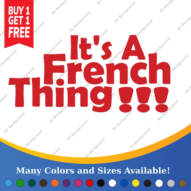 IT'S A FRENCH THING  Slogan FUNNY CAR JDM VINYL DECAL STICKER