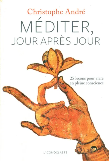 Livre méditer jour après jour Christophe André éditions L'iconoclaste 2011  book