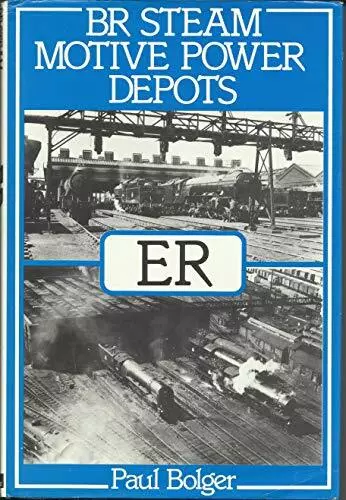 BR Steam Motive Power Depots ER-Paul Bolger