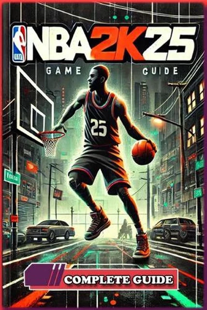 NBA 2K25 COMPLETE Guide and Walkthrough: Tips and Tricks to dominate in ...