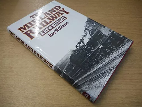 The Midland Railway: A New History by Williams, Roy Hardback Book The Cheap Fast