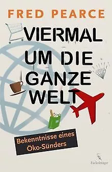 Viermal um die ganze Welt: Bekenntnisse eines Öko-S... | Buch | Zustand sehr gut