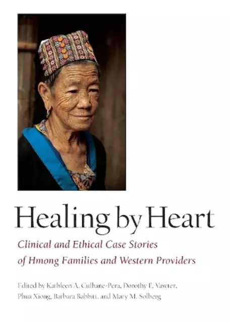 Healing by Heart: Clinical and Ethical Case Stories of Hmong Families and Wester