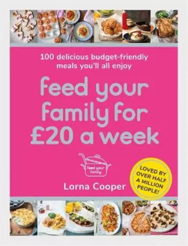 Feed Your Family For l20 a Week: 100 Delicious Budget-Friendly Meals You'll All