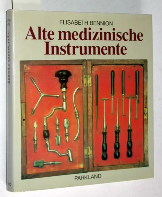 Bennion, Elisabeth:  Alte medizinische Instrumente.