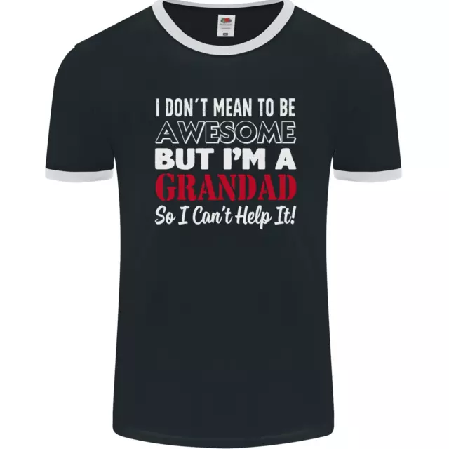 I Dont Mean to Be but Im a Grandad Mens Ringer T-Shirt FotL