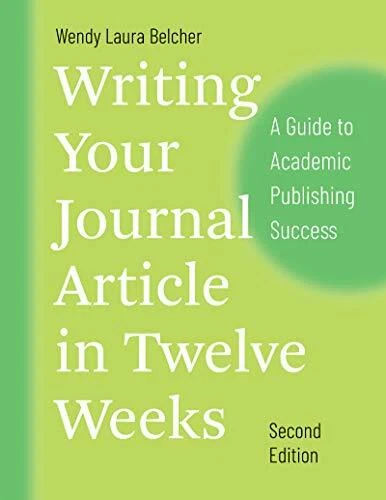 Writing Your Journal Article in Twelve Weeks, Second Edition: A Guide to Academi