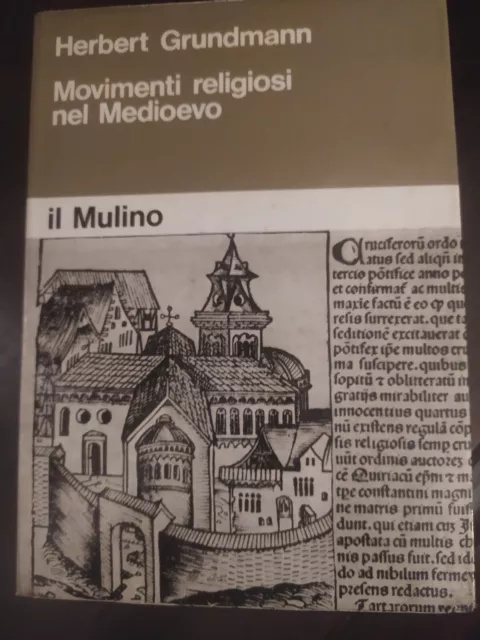 MOVIMENTI RELIGIOSI NEL MEDIOEVO - H. Grundmann - Il Mulino 1974 1°ed