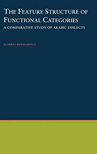 THE FEATURE STRUCTURE OF FUNCTIONAL CATEGORIES: A By Elabbas Benmamoun EXCELLENT