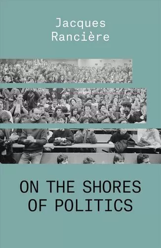 On the Shores of Politics by Jacques Ranciere 9781788739665 | Brand New