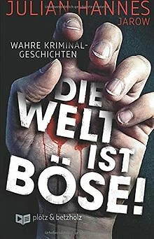 Die Welt ist böse!: Wahre Kriminalgeschichten von Hannes... | Buch | Zustand gut